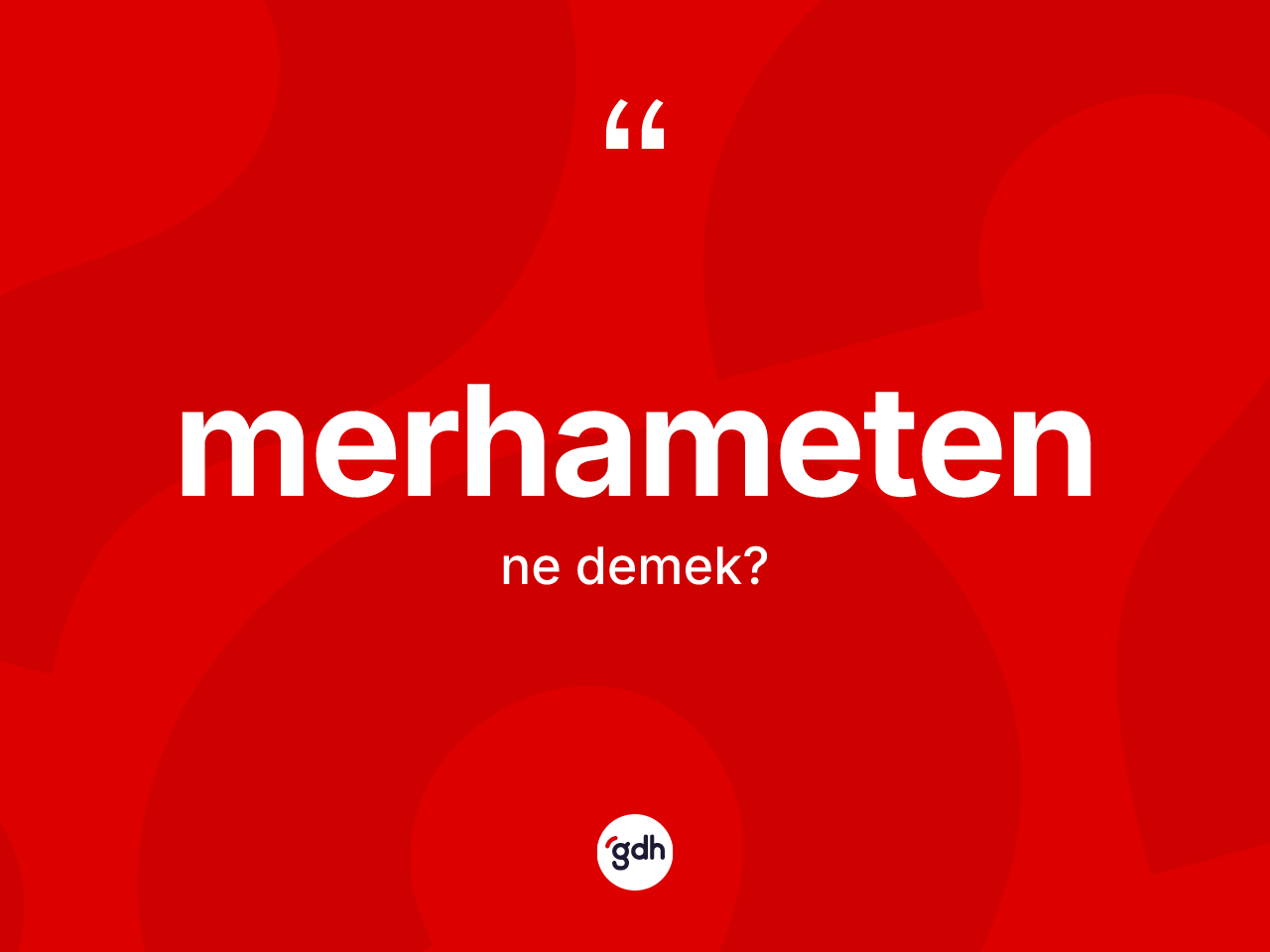 Merhameten nedir? Merhametenin kısaca tanımı nedir?