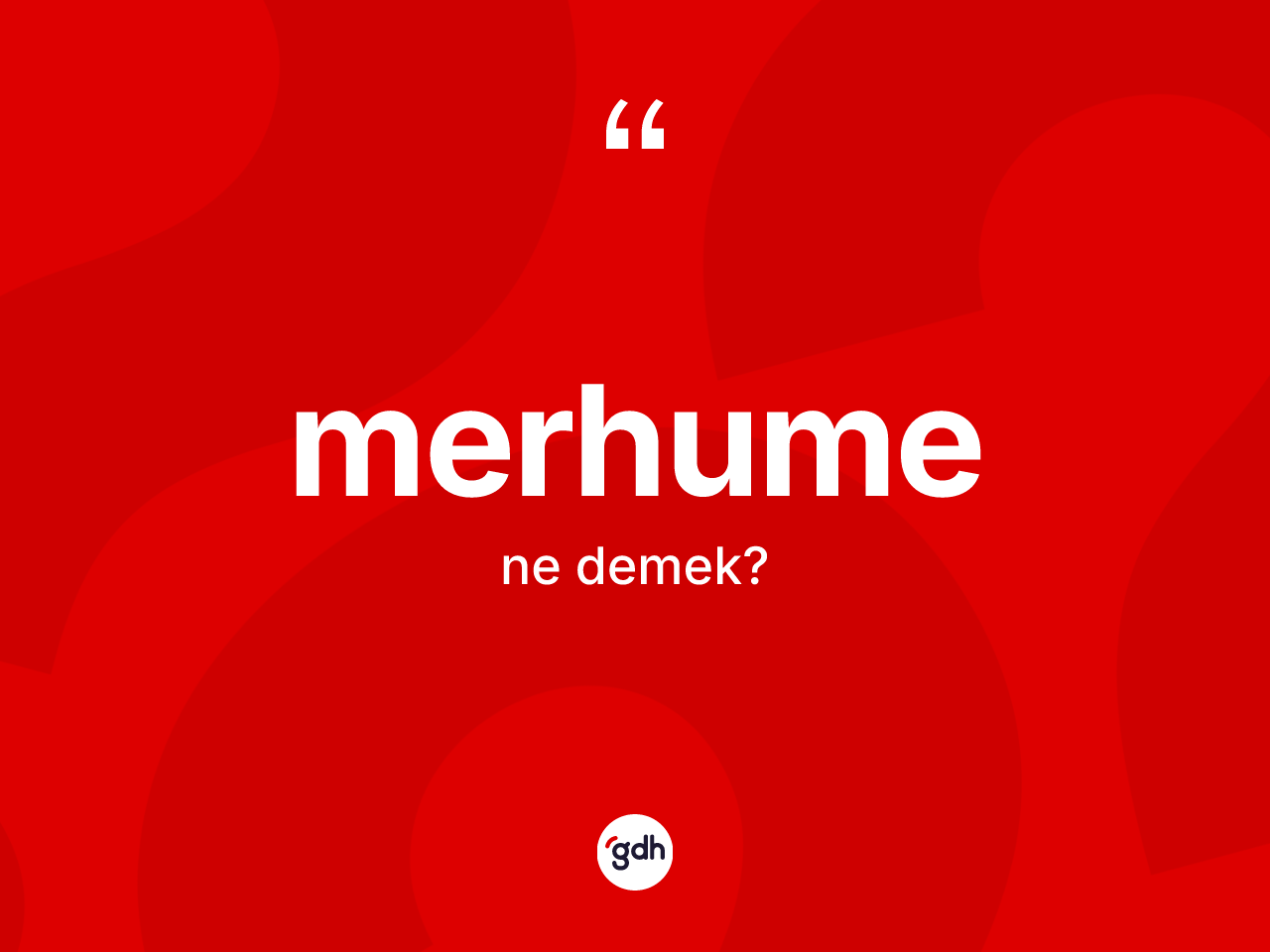 Merhume ne demek? Merhumenin kısaca tanımı nedir?