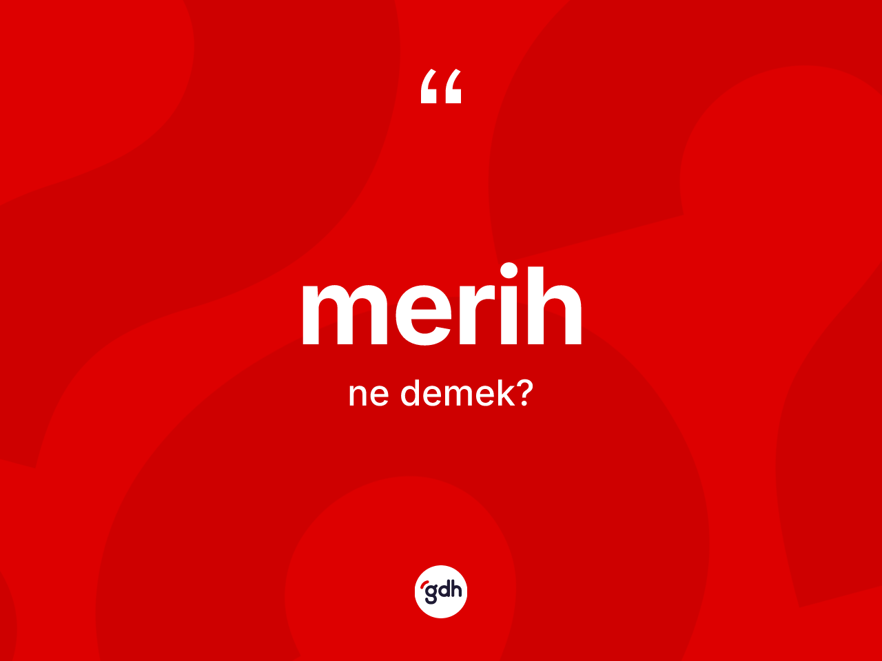 Merih kelimesinin tanımı nedir? Merih'in TDK'ya göre anlamı nedir?
