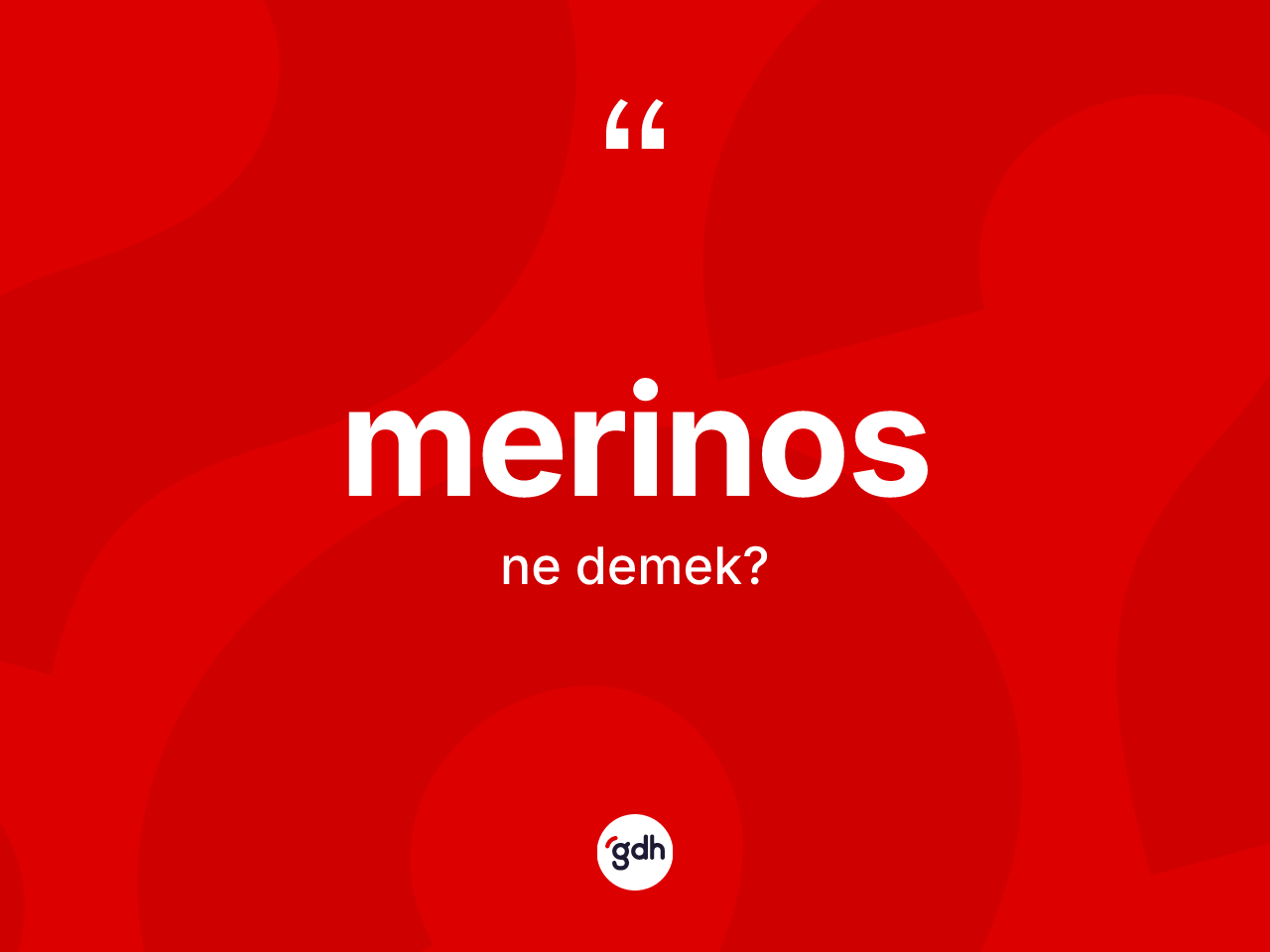 Merinos ne anlama gelir? Merinosun sözlükteki anlamı nedir?