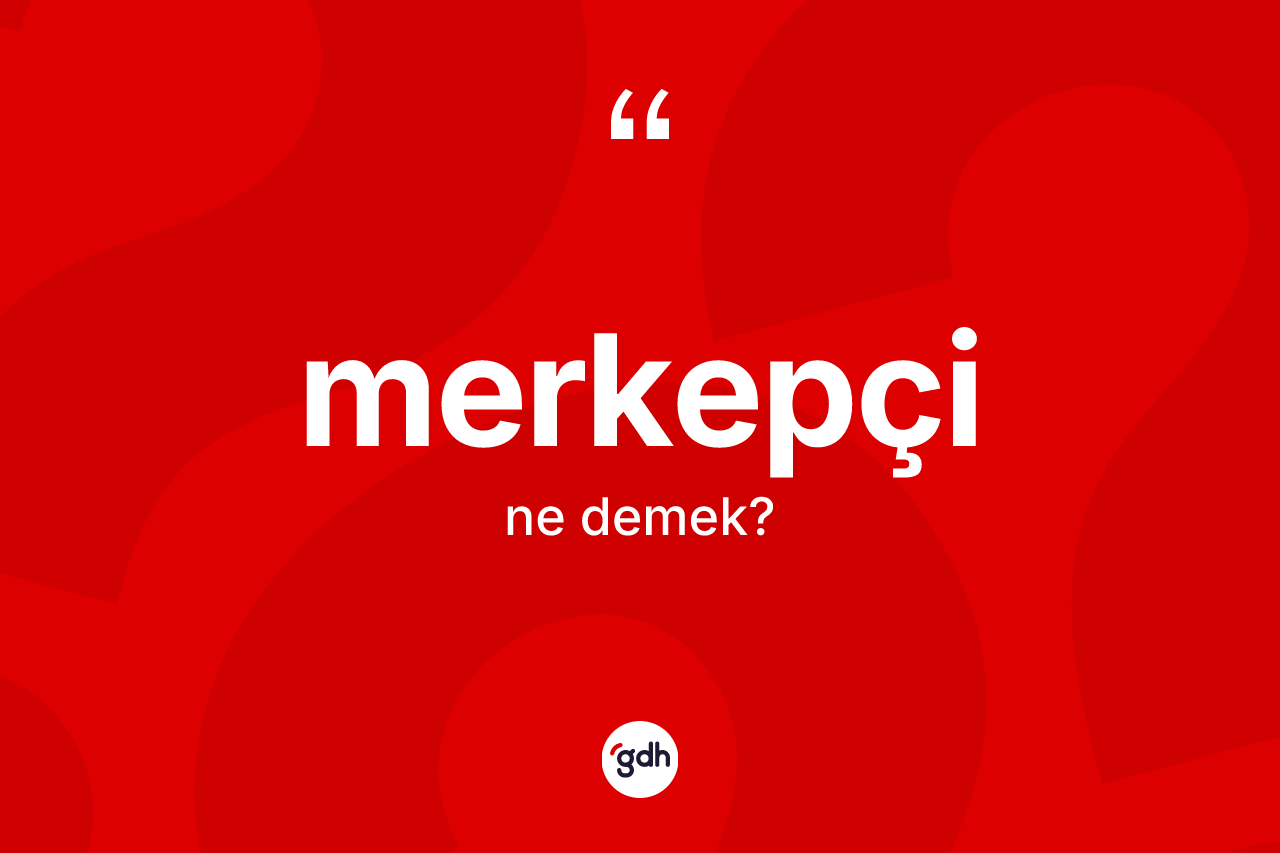 Merkepçi ne anlama gelir? Merkepçi kelimesinin TDK'ya göre açıklaması nedir?