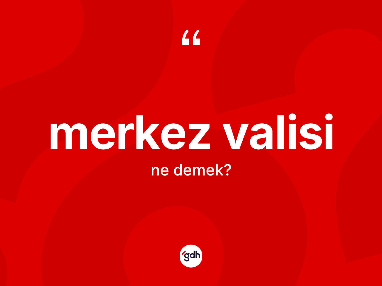 Merkez valisi  nedir? Merkez valisi  kelimesinin TDK'ya göre açıklaması nedir?