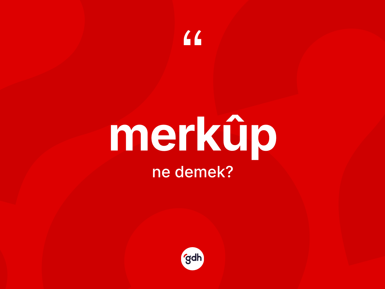 Merkûp ne anlama gelir? Merkûp kelimesinin kaç farklı anlamı var?