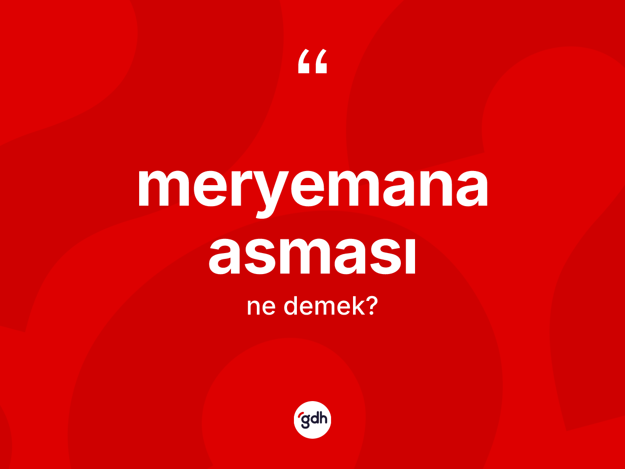 Meryemana asması kelimesinin tanımı nedir? Meryemana asmasının sözlükteki anlamı nedir?