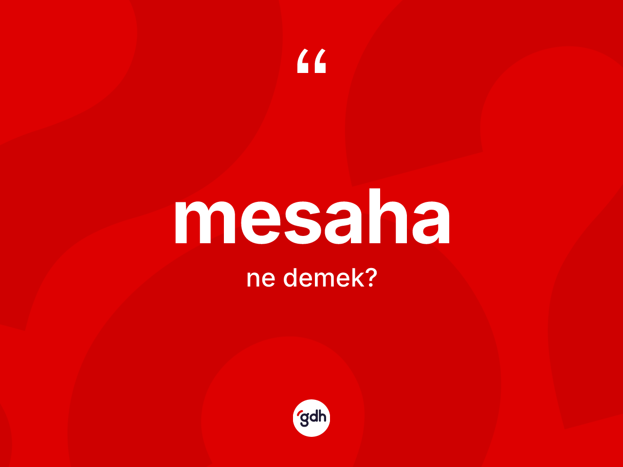 Mesaha ne demek? Mesahanın TDK'ya göre anlamı nedir?