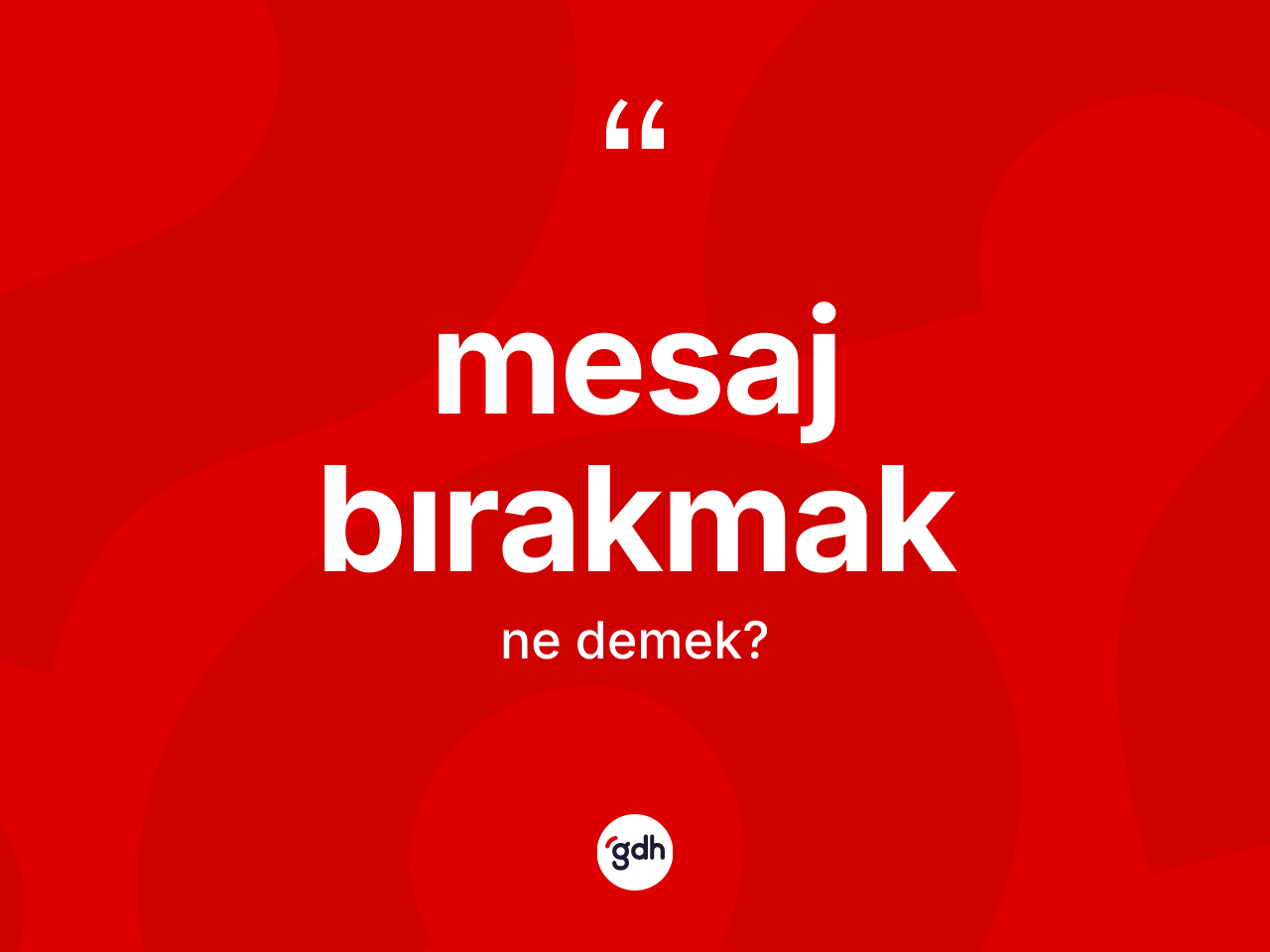 Mesaj bırakmak ne demektir? Mesaj bırakmak ifadesi nerede kullanılır?