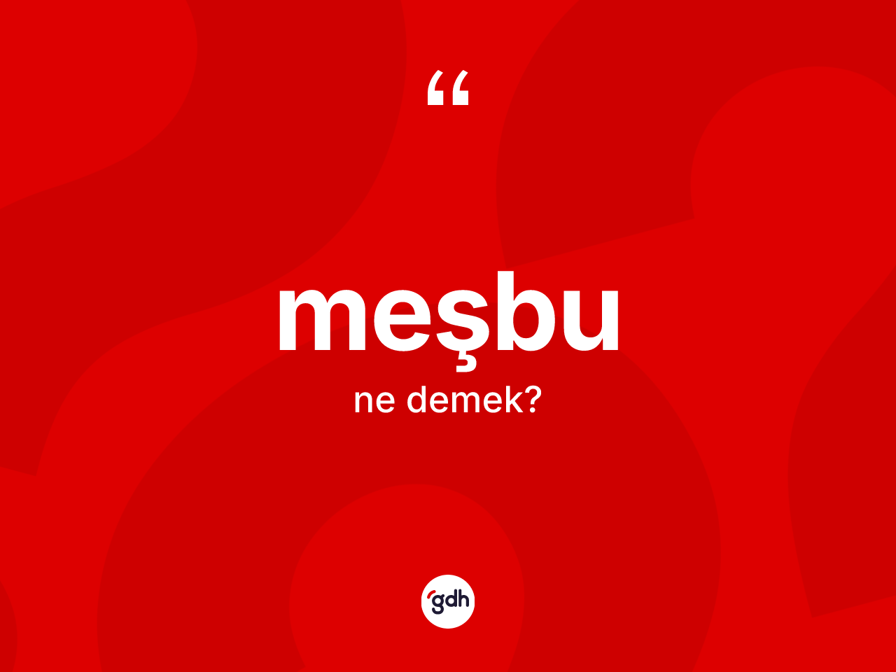Meşbu kelimesi ne anlama gelir? Meşbu kelimesinin TDK anlamı nedir?