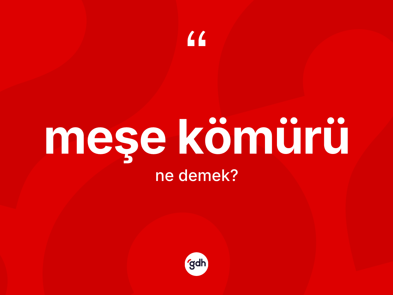 Meşe kömürü kelimesinin sözlükteki tanımı nedir? Meşe kömürü kelimesinin kaç farklı anlamı var?