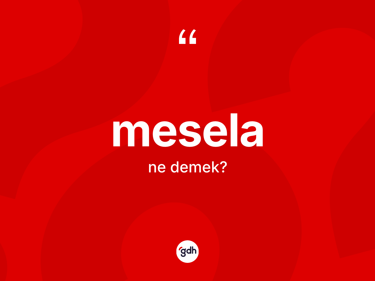 Mesela kelimesi ne demek? Meselanın sözlükteki anlamı nedir?