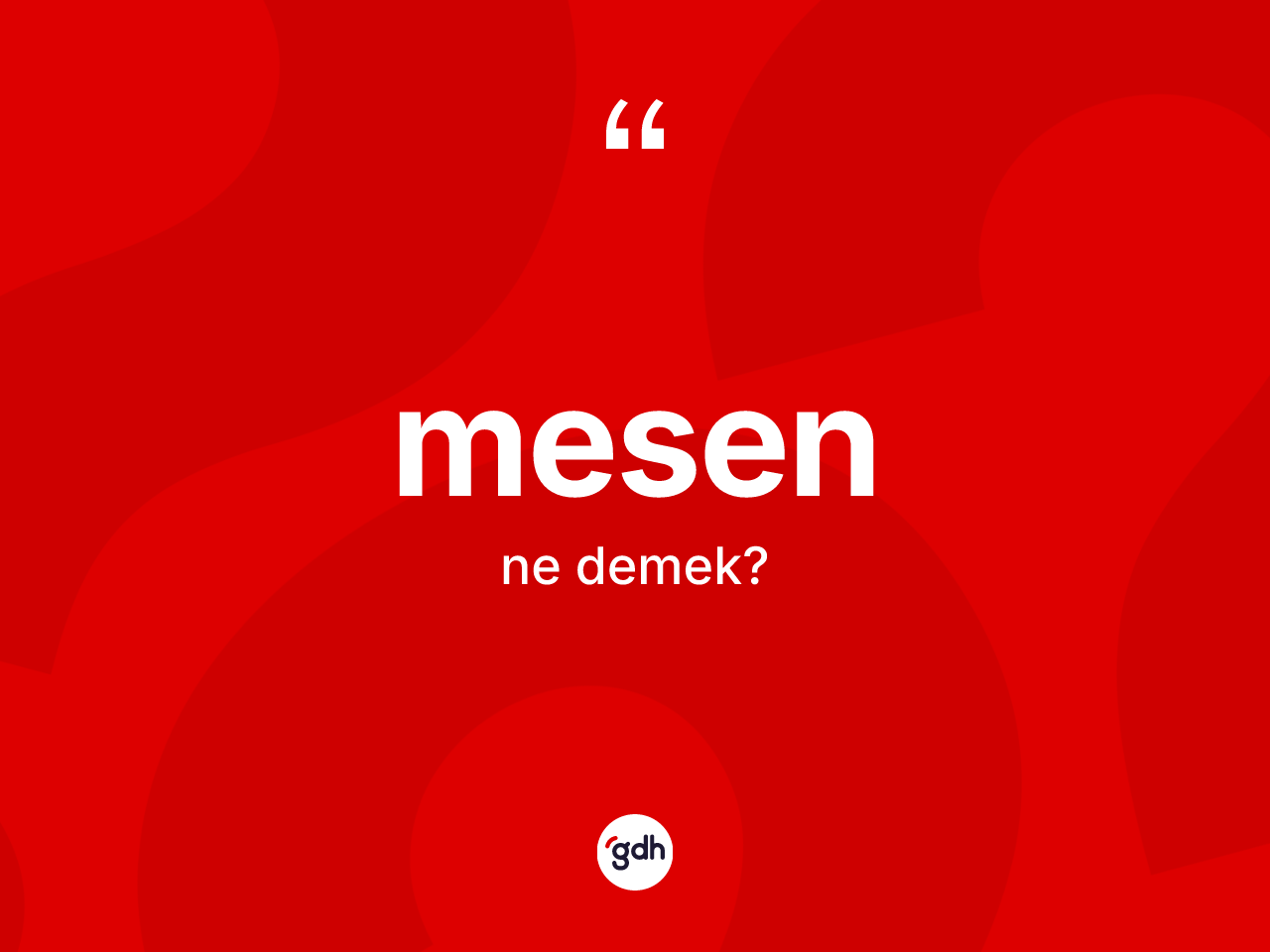 Mesen kelimesi nedir? Mesenin sözlükteki anlamı nedir?
