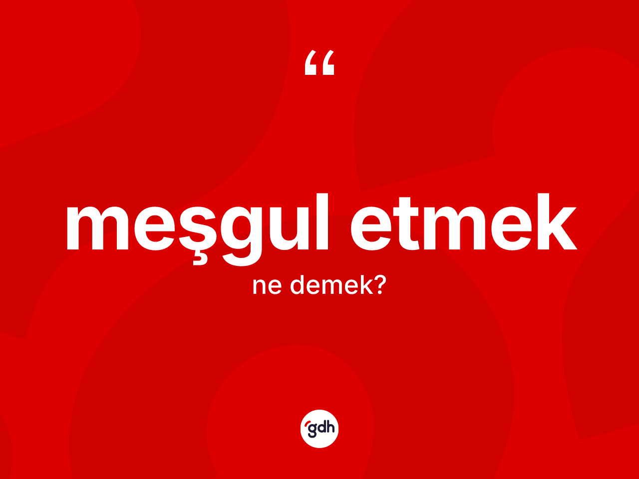Meşgul etmek ifadesi ne anlama gelir? Meşgul etmek ifadesi nerede kullanılır?