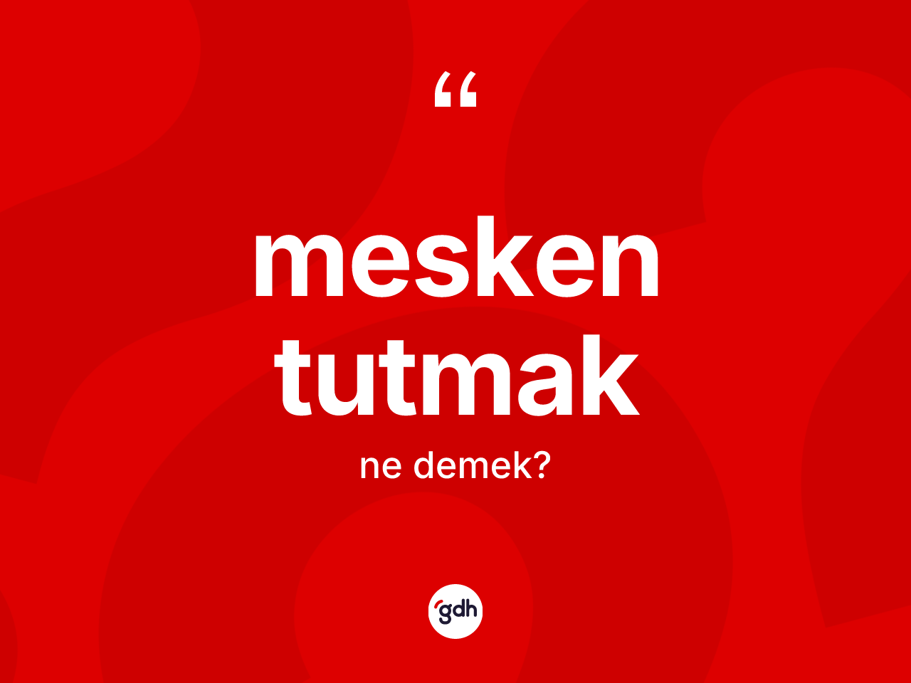 Mesken tutmak sözü nedir? Mesken tutmak sözü nerede kullanılır?