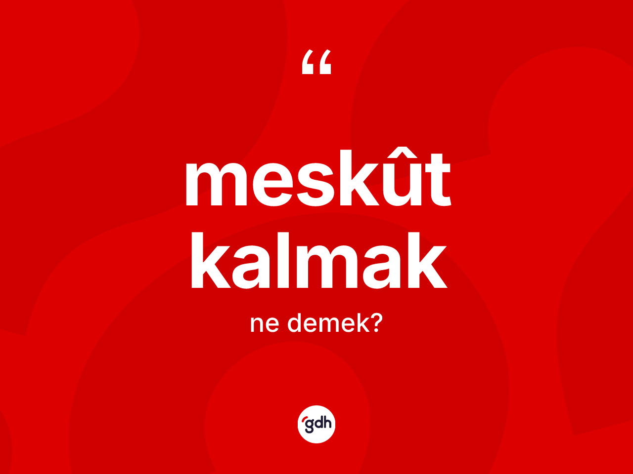 Meskût kalmak ne demek? Meskût kalmak ifadesi nerede kullanılır?