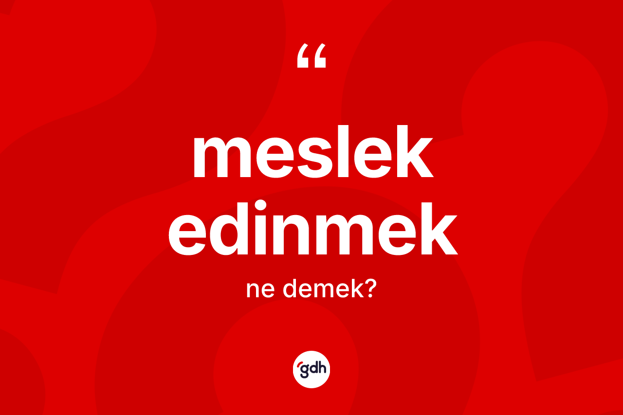Meslek edinmek ifadesi nedir?