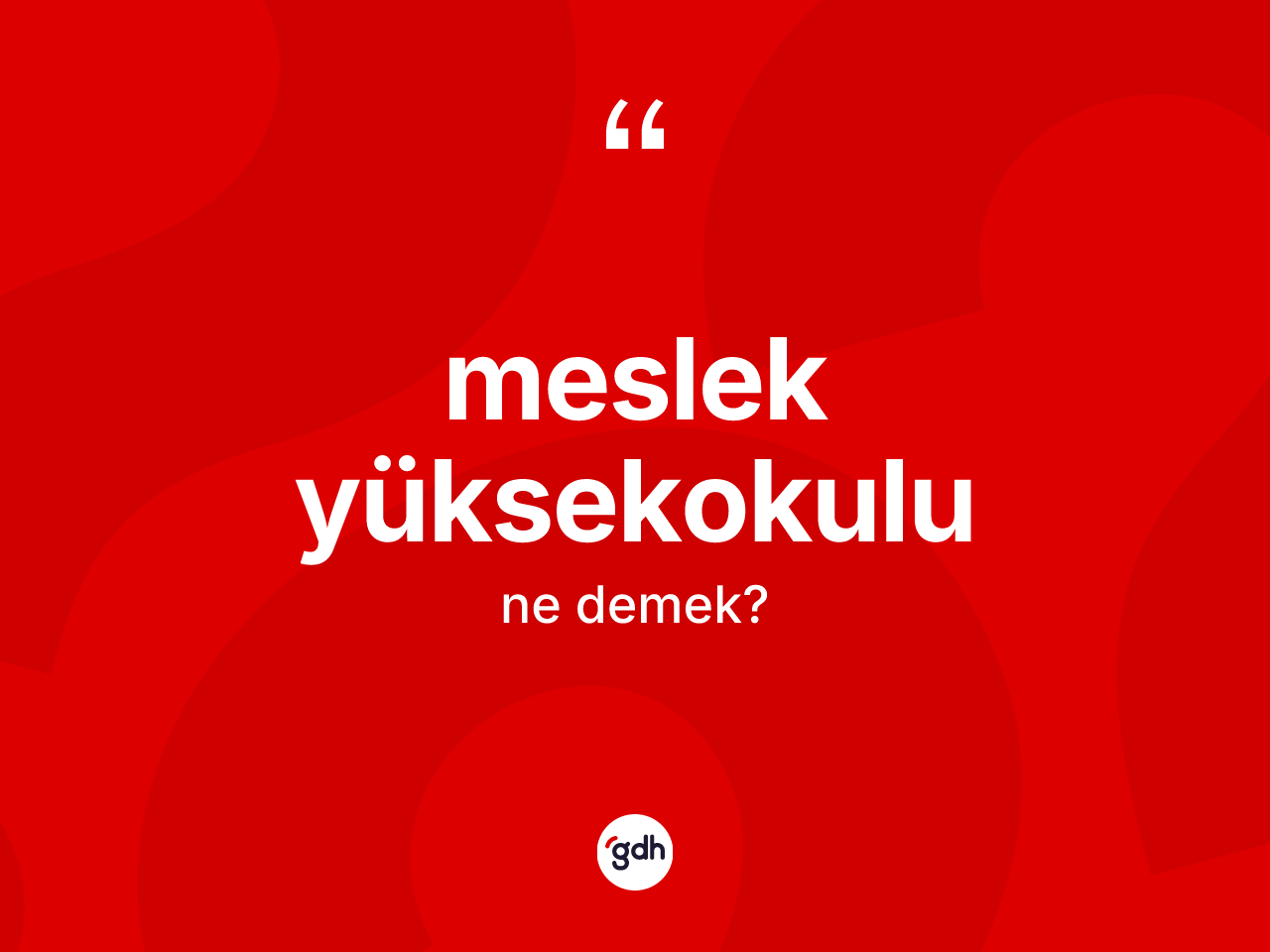 Meslek yüksekokulu  kelimesi nedir? Meslek yüksekokulu un halk arasındaki kullanımı nasıldır?