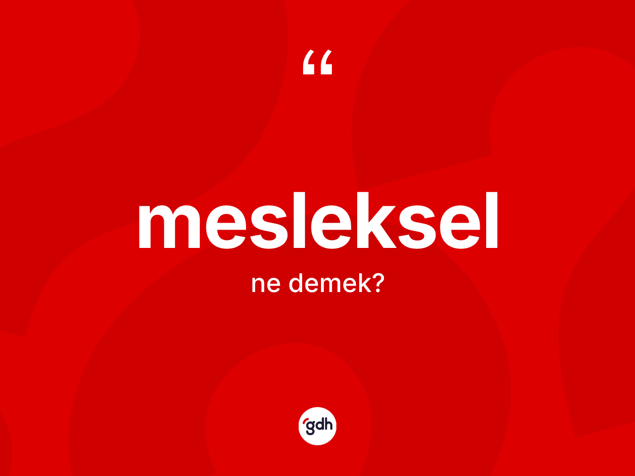 Mesleksel kelimesinin tanımı nedir? Mesleksel kelimesinin kaç farklı anlamı var?