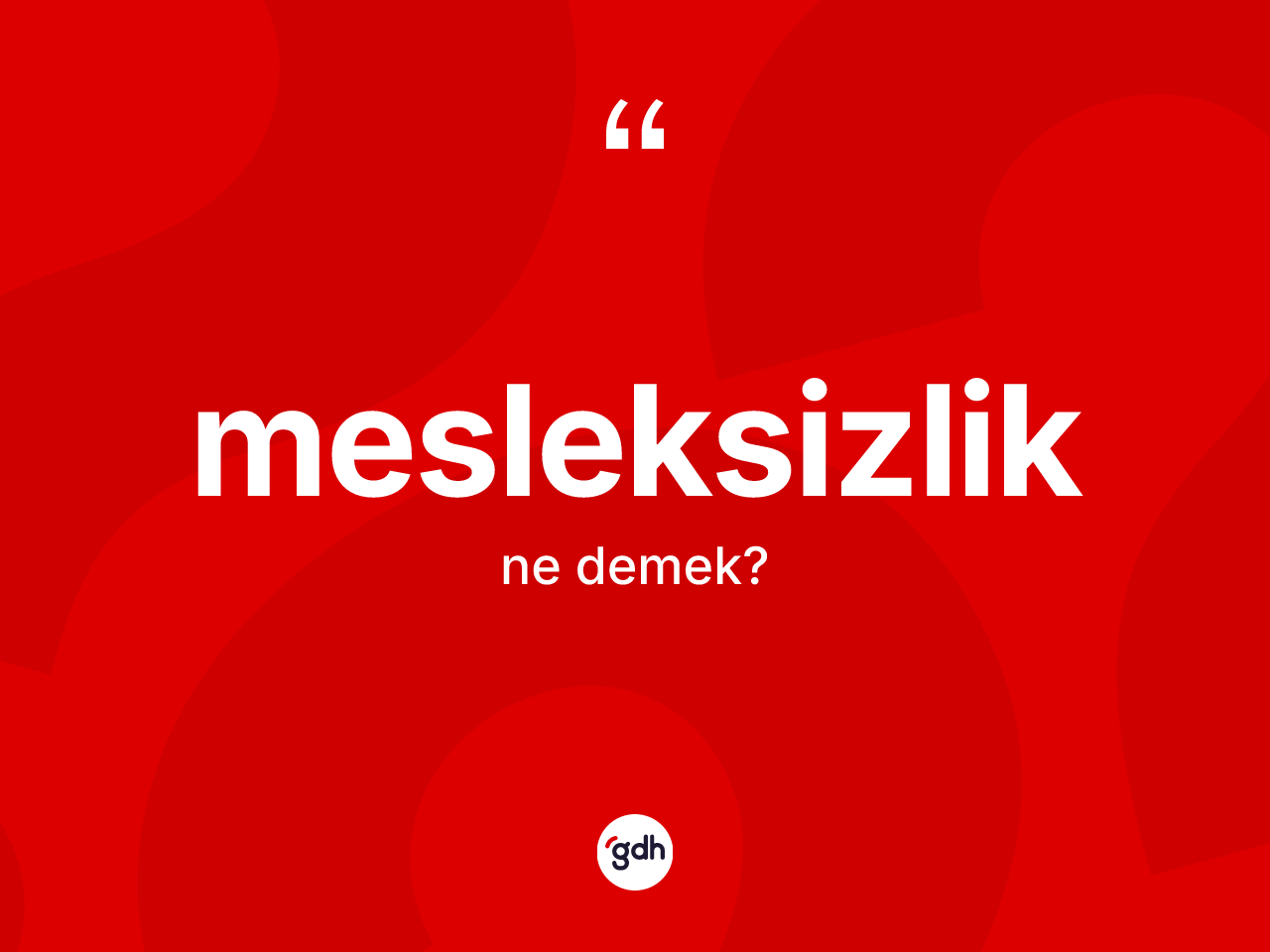 Mesleksizlik ne demek? Mesleksizliğin TDK'ya göre anlamı nedir?