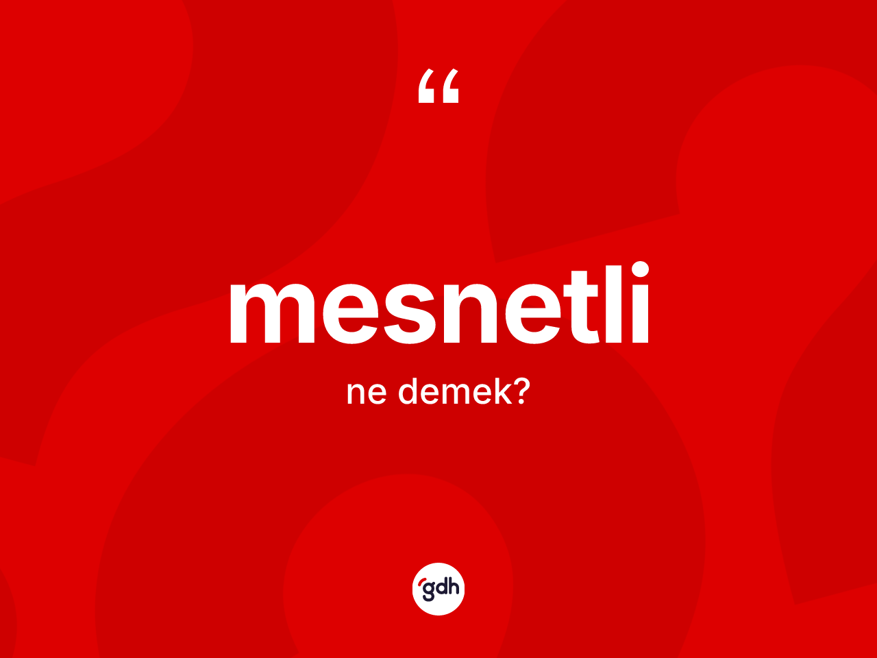 Mesnetli kelimesinin anlamı nedir? Mesnetlinin kısaca tanımı nedir?