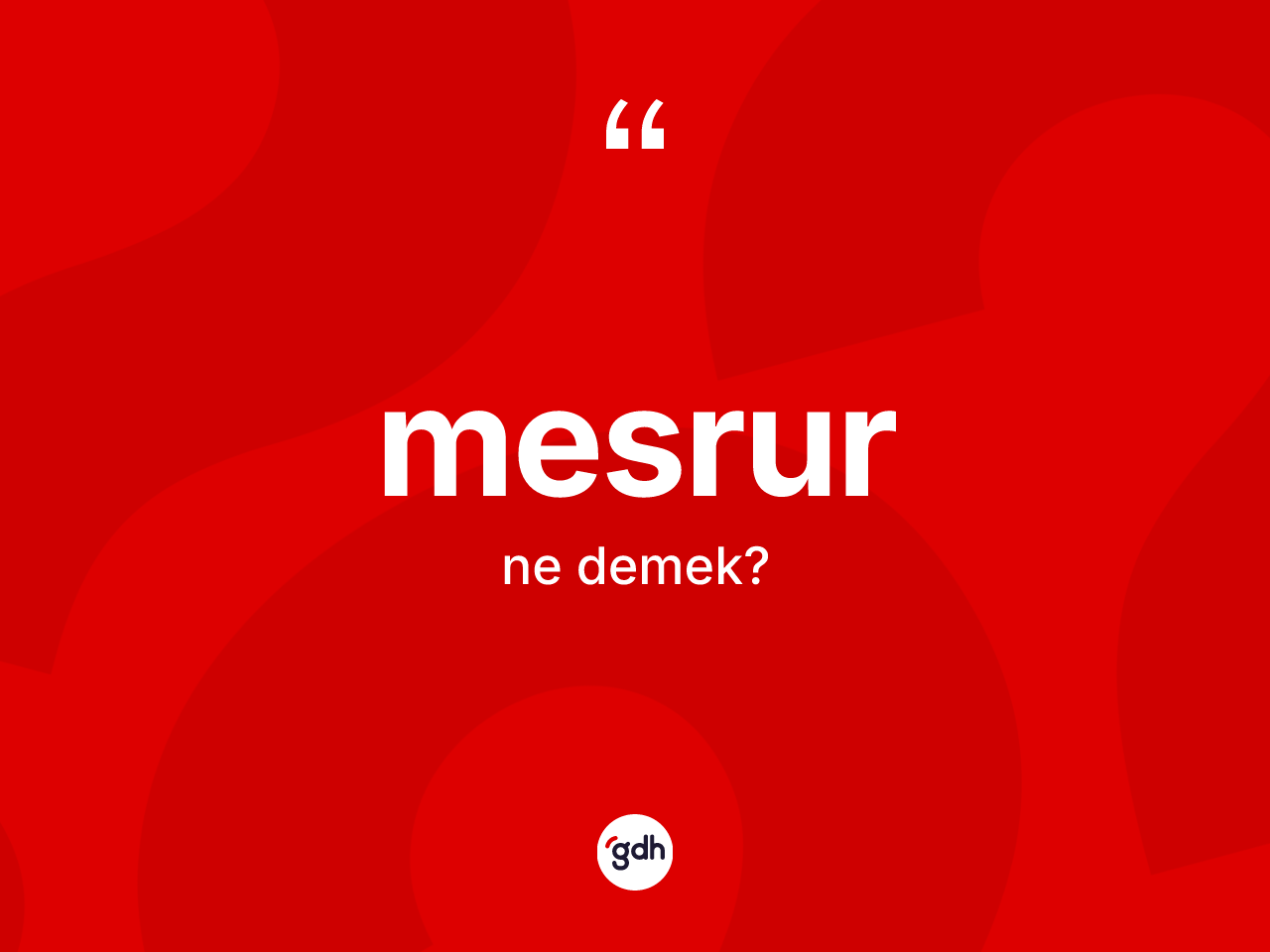 Mesrur ne anlama gelir? Mesrurun TDK'ya göre anlamı nedir?