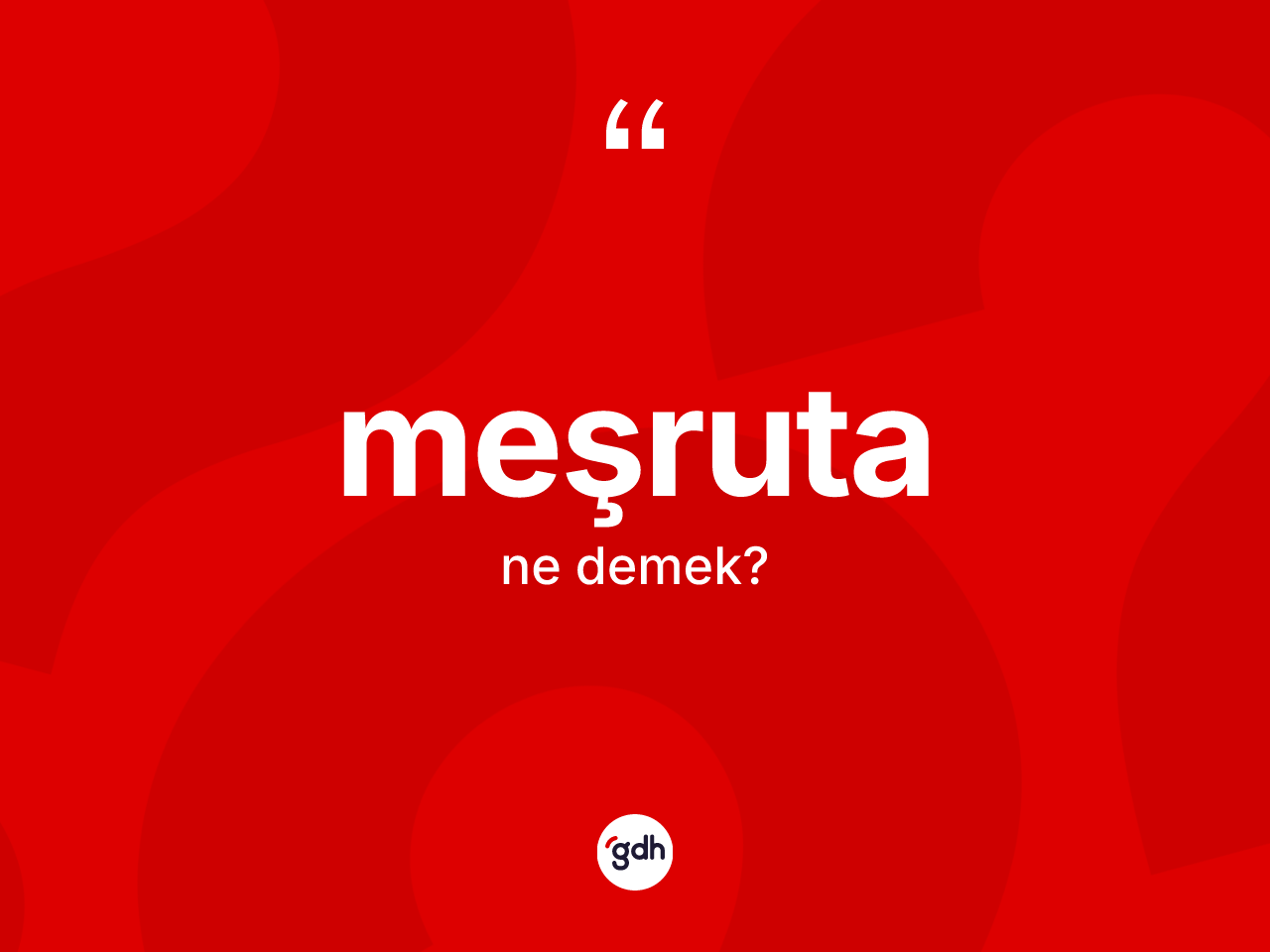 Meşruta kelimesi ne demek? Meşrutanın TDK'ya göre anlamı nedir?