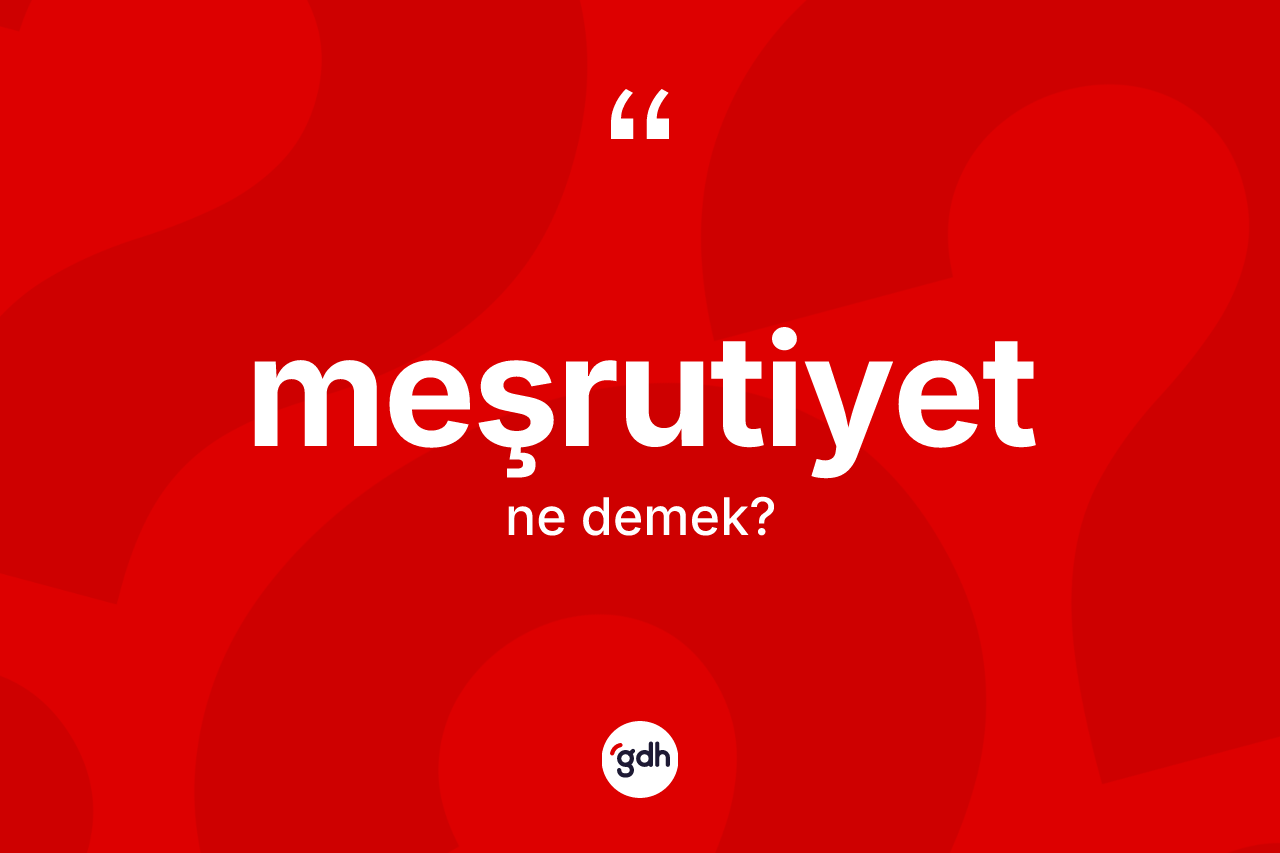 Meşrutiyet kelimesinin tanımı nedir?
