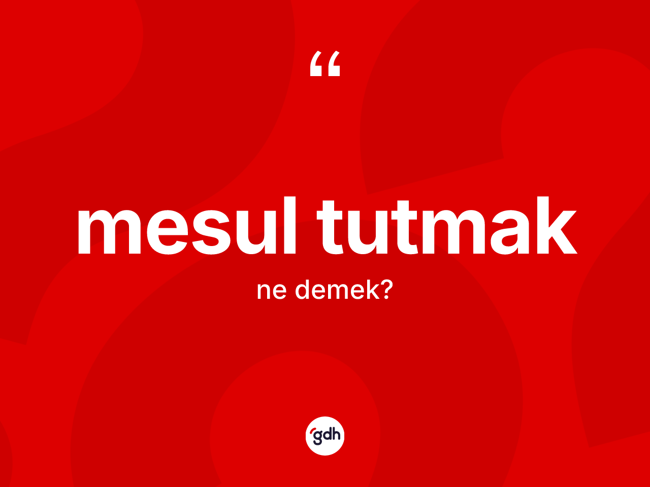 Mesul tutmak ne anlama gelir? Mesul tutmak sözünün TDK anlamı nedir?