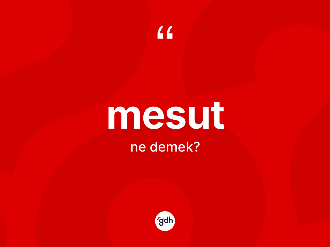Mesut kelimesinin tanımı nedir? Mesudun halk arasındaki kullanımı nasıldır?