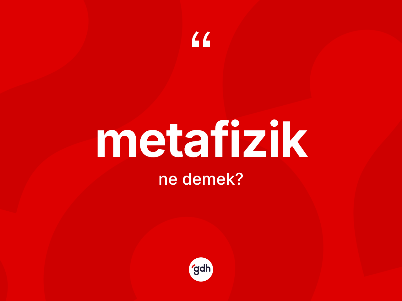 Metafizik ne demek? Metafiziğin TDK'ya göre anlamı nedir?