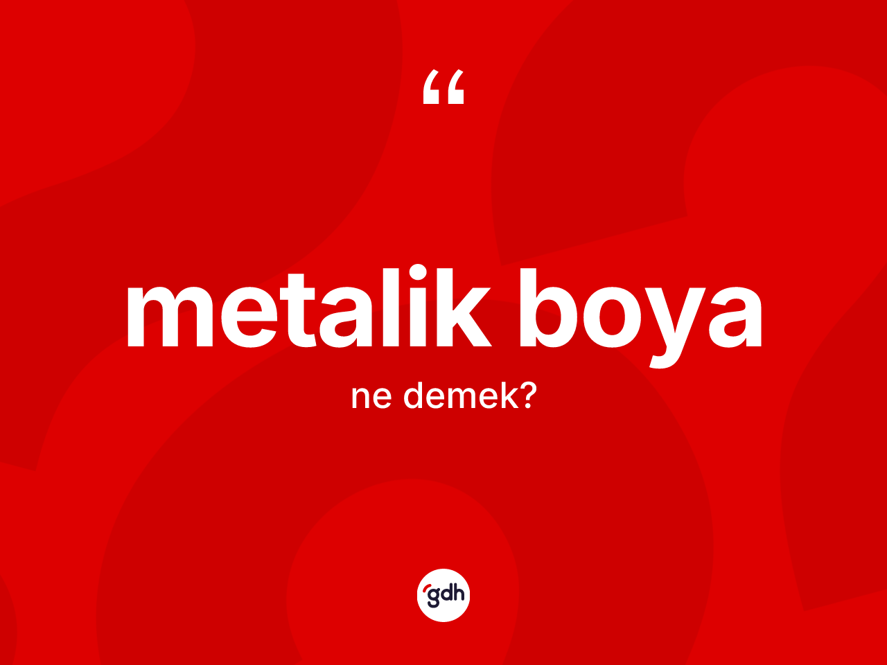 Metalik boya kelimesinin anlamı nedir? Metalik boyanın TDK'ya göre anlamı nedir?