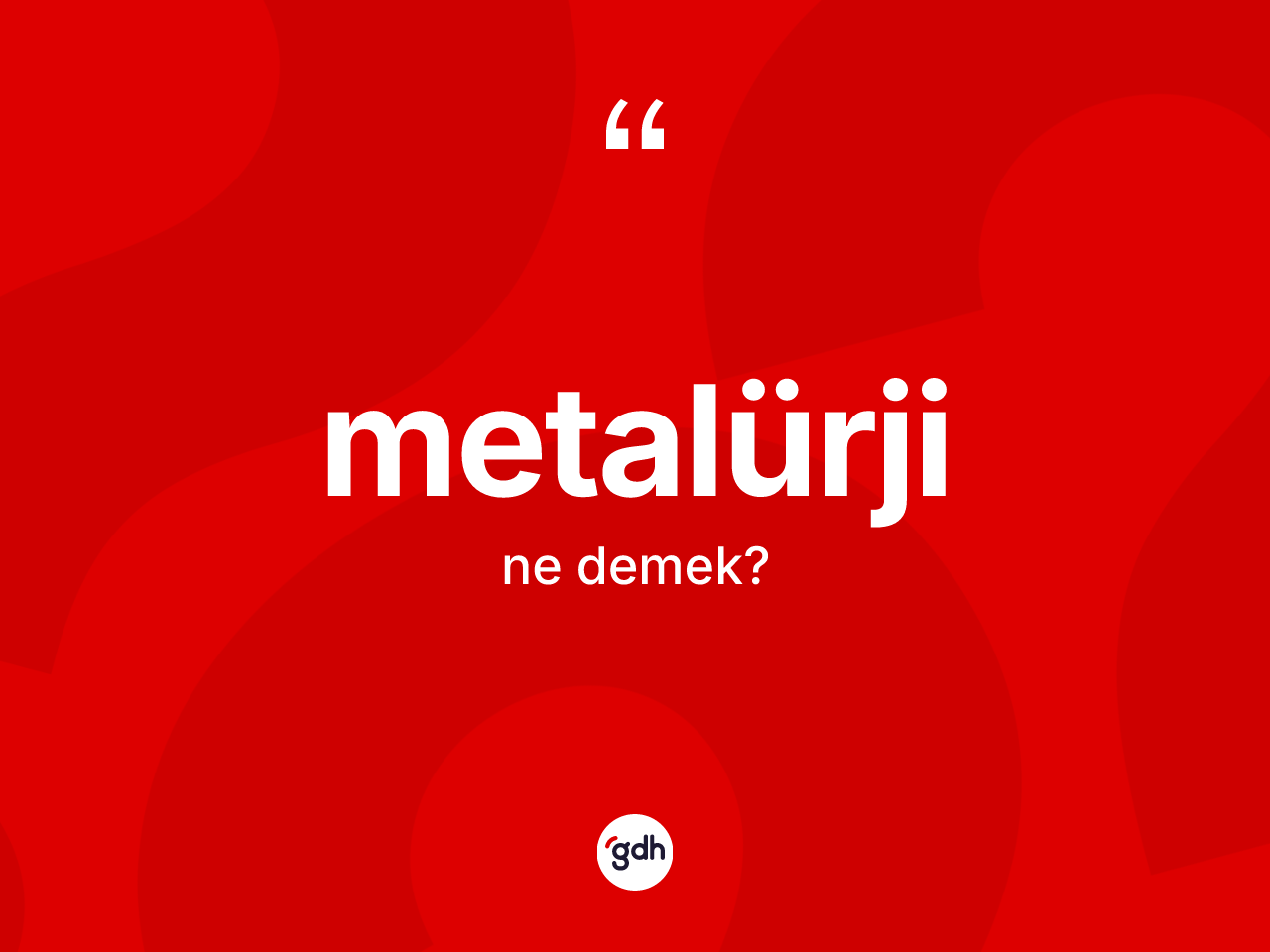 Metalürji kelimesinin tanımı nedir? Metalürji kelimesinin TDK'ya göre açıklaması nedir?