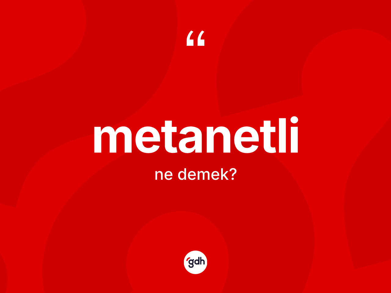 Metanetli kelimesinin sözlükteki tanımı nedir? Metanetlinin kısaca tanımı nedir?