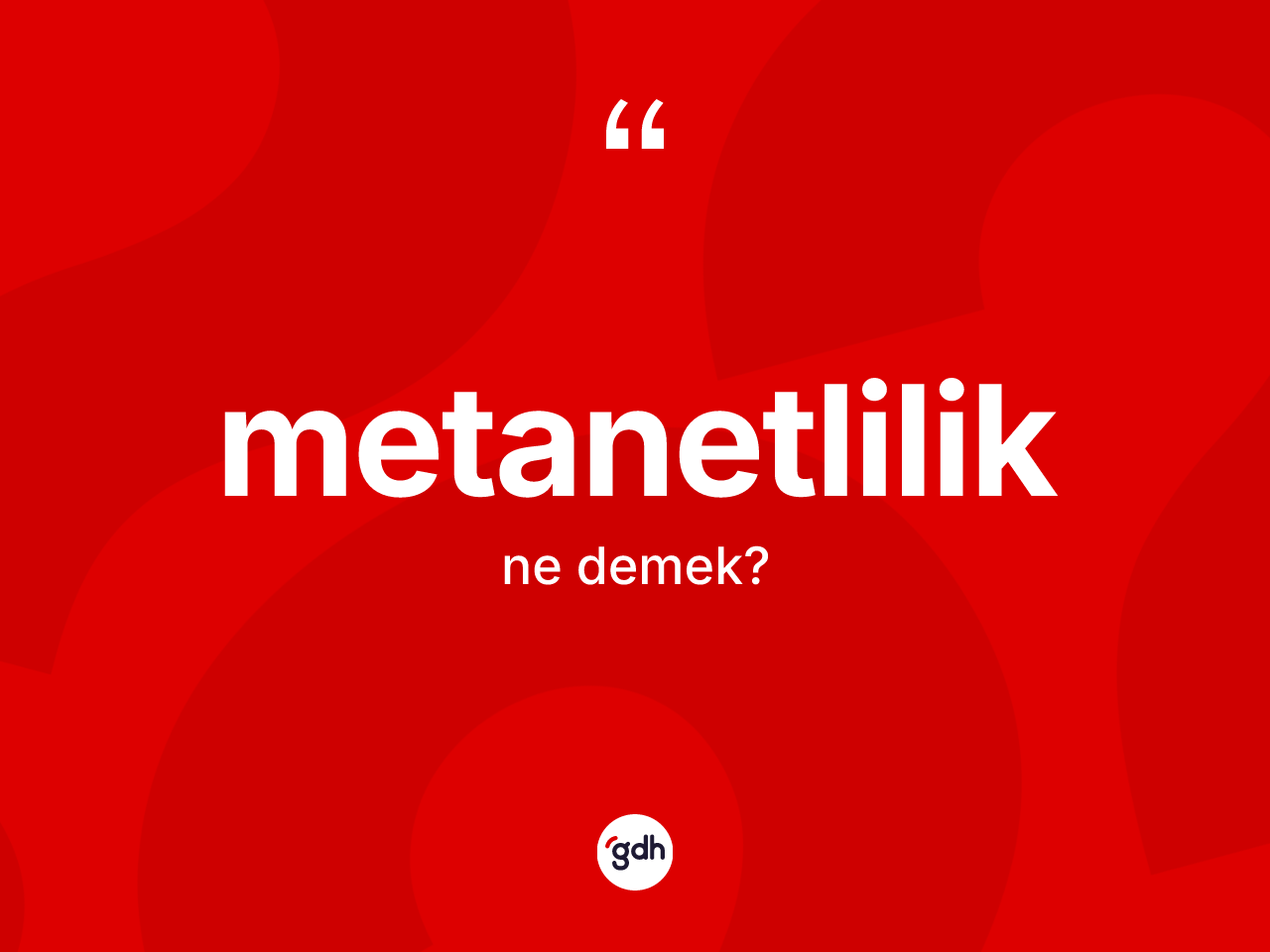 Metanetlilik kelimesinin anlamı nedir? Metanetliliğin TDK'ya göre anlamı nedir?