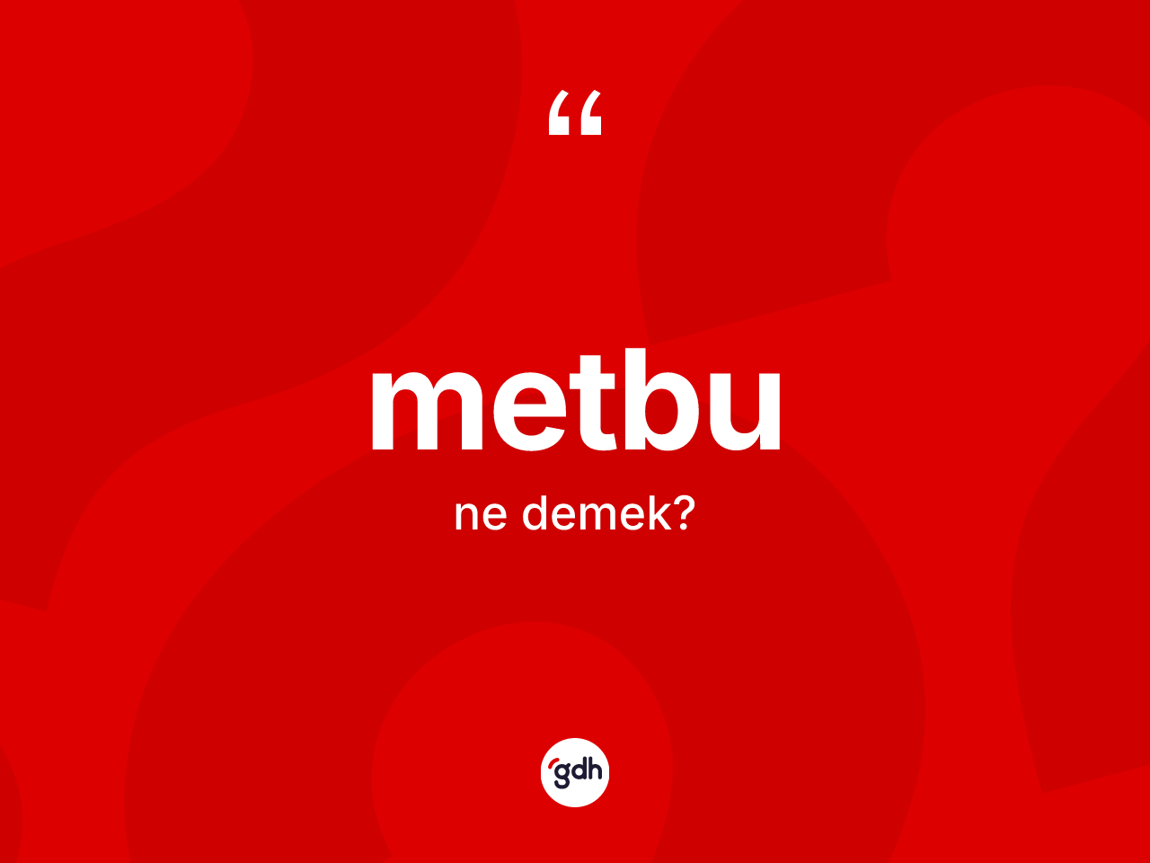 Metbu kelimesi ne demek? Metbu kelimesinin özellikleri nelerdir?