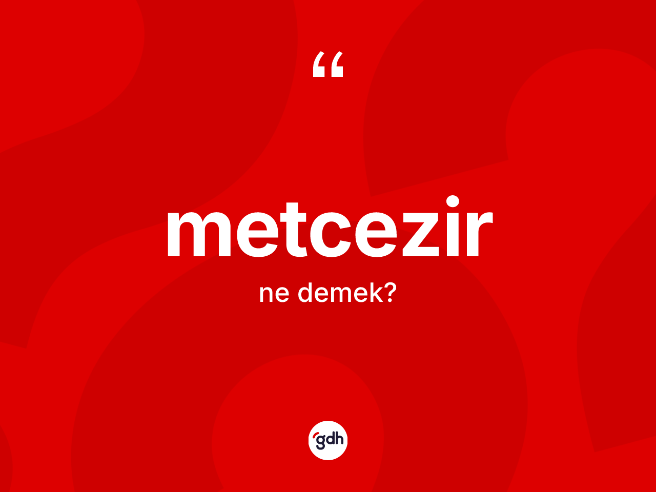 Metcezir kelimesinin anlamı nedir? Metcezir kelimesinin özellikleri nelerdir?