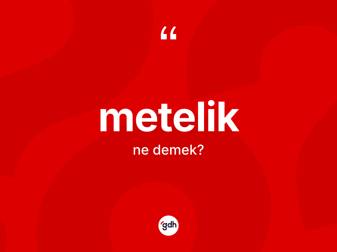 Metelik kelimesi ne demek? Meteliğin TDK'ya göre anlamı nedir?