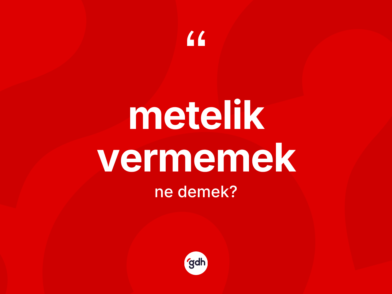 Metelik vermemek ne anlama gelir? Metelik vermemek sözü nerede kullanılır?