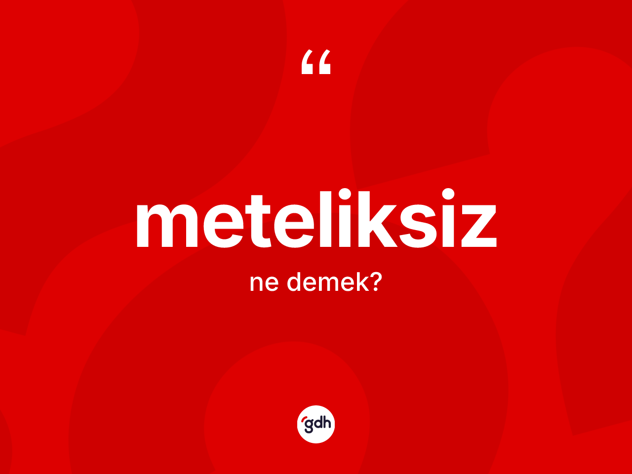 Meteliksiz ne demek? Meteliksiz kelimesinin TDK anlamı nedir?