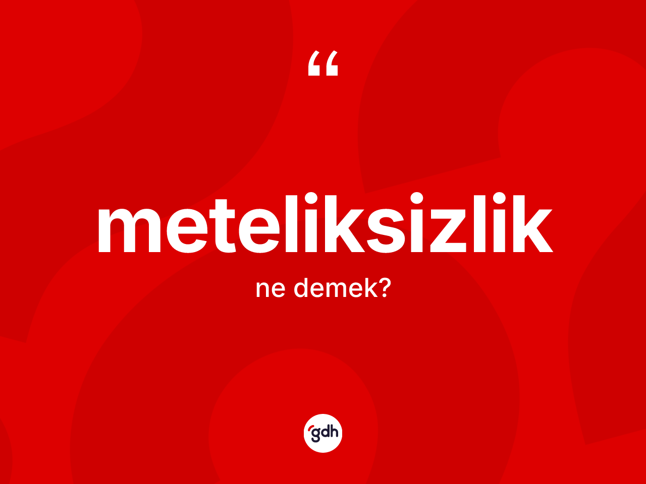Meteliksizlik kelimesinin tanımı nedir? Meteliksizliğin halk arasındaki kullanımı nasıldır?