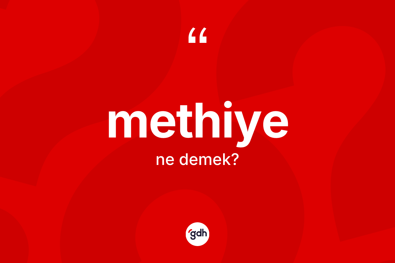 Methiye kelimesi ne anlama gelir?