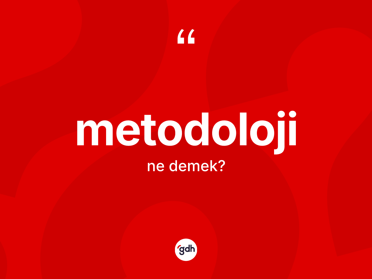 Metodoloji kelimesi nedir? Metodolojinin sözlükteki anlamı nedir?