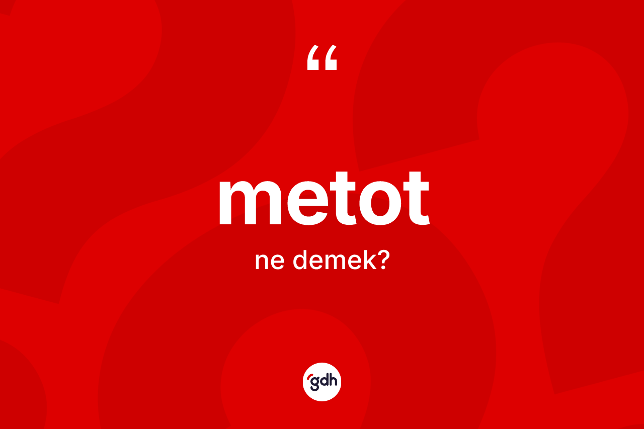 Metot kelimesinin tanımı nedir? Metot kelimesinin kaç farklı anlamı var?