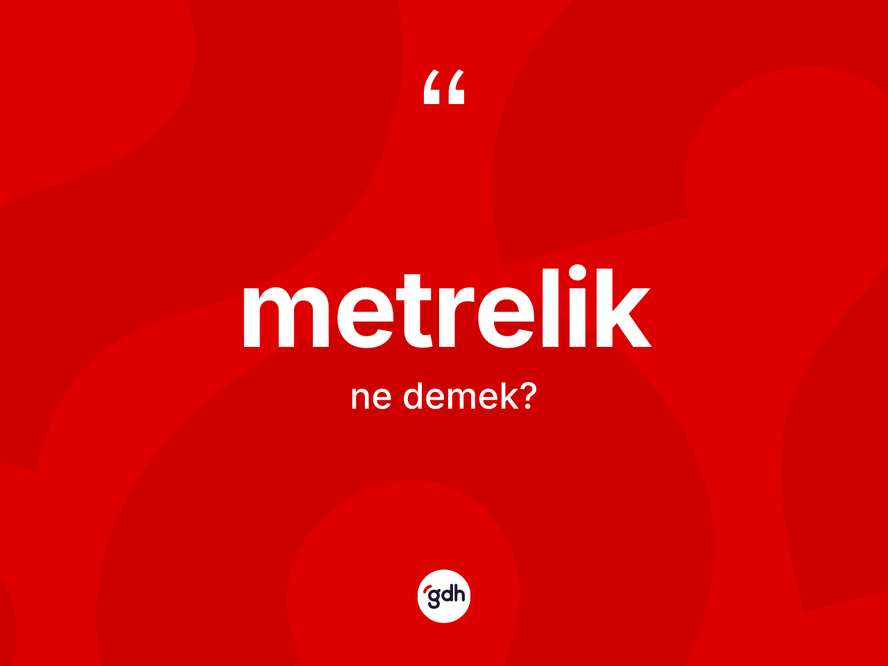 Metrelik kelimesinin tanımı nedir? Metreliğin TDK'ya göre anlamı nedir?