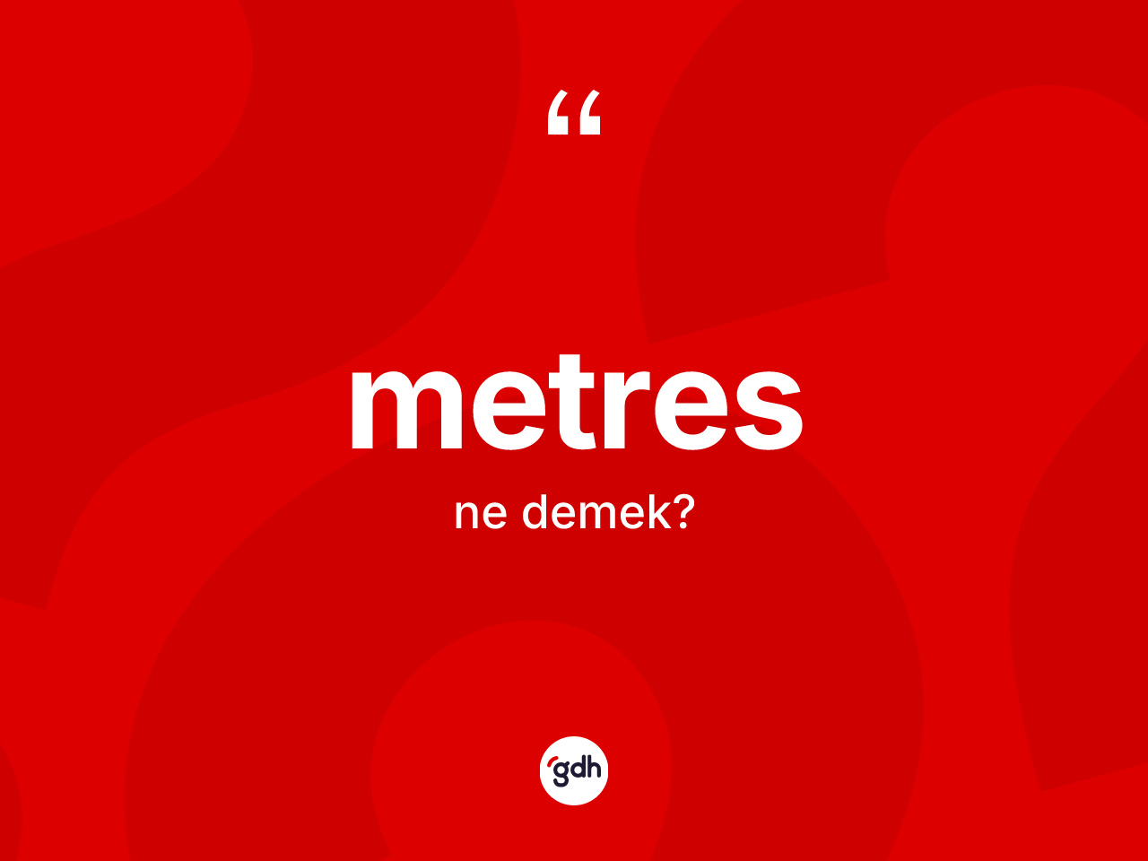 Metres kelimesinin tanımı nedir? Metresin TDK'ya göre anlamı nedir?
