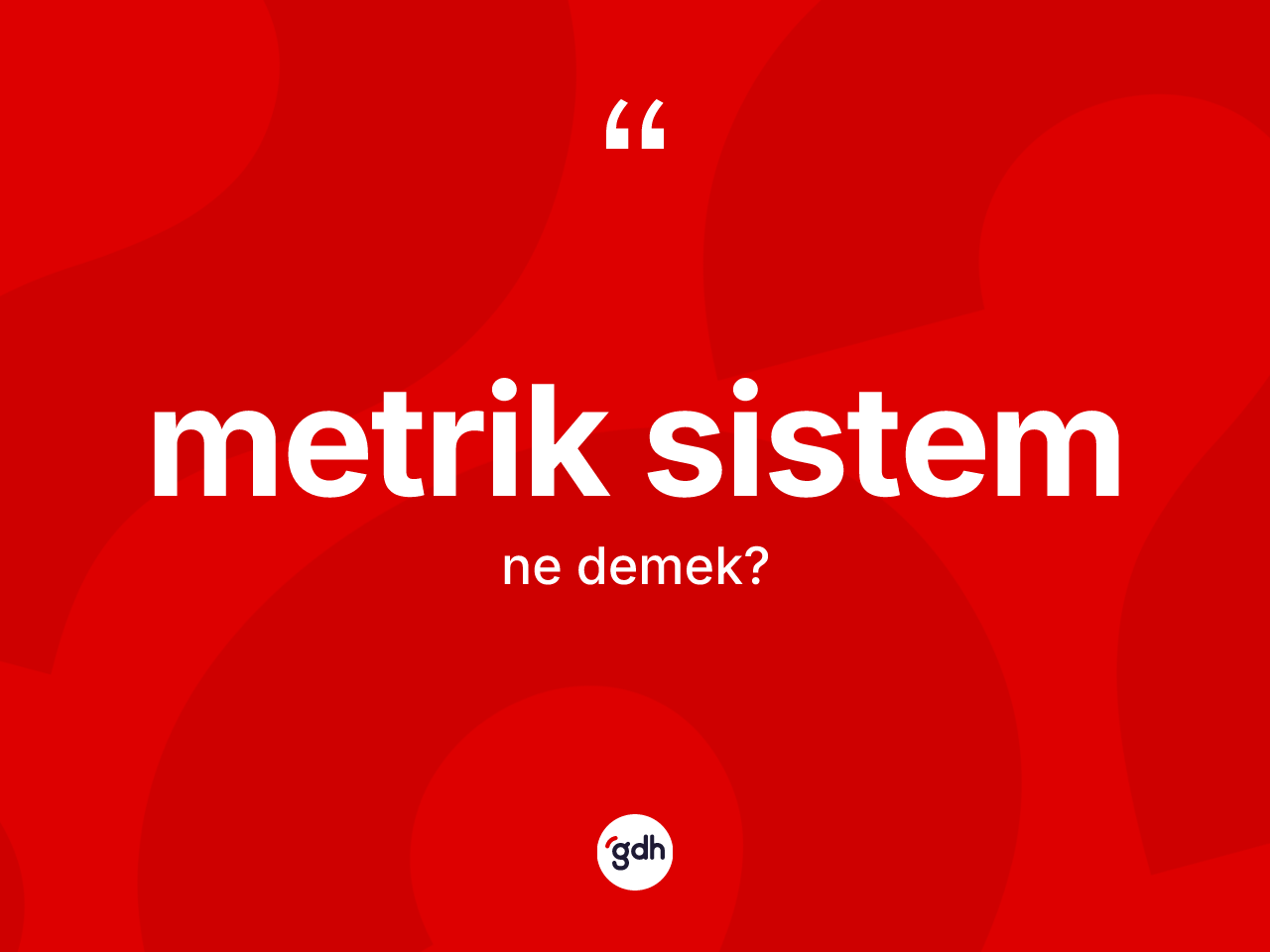 Metrik sistem ne demek? Metrik sistemin halk arasındaki kullanımı nasıldır?