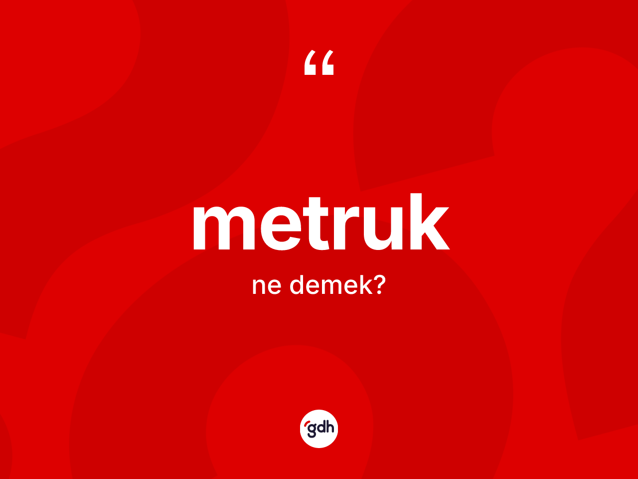 Metruk kelimesinin anlamı nedir? Metruk kelimesinin TDK'ya göre açıklaması nedir?