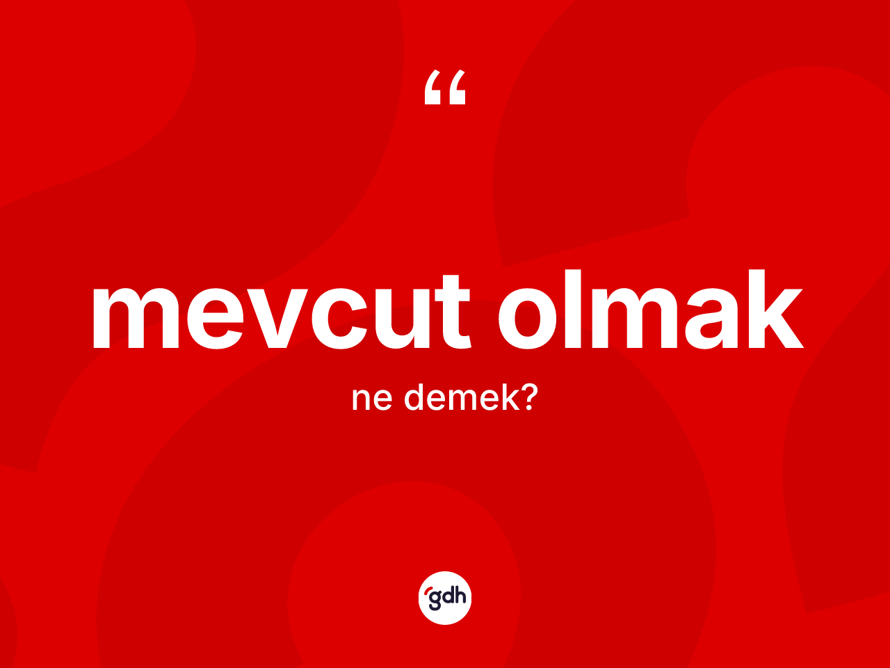 Mevcut olmak ifadesinin tanımı nedir? Mevcut olmak sözünün TDK tanımı nedir?