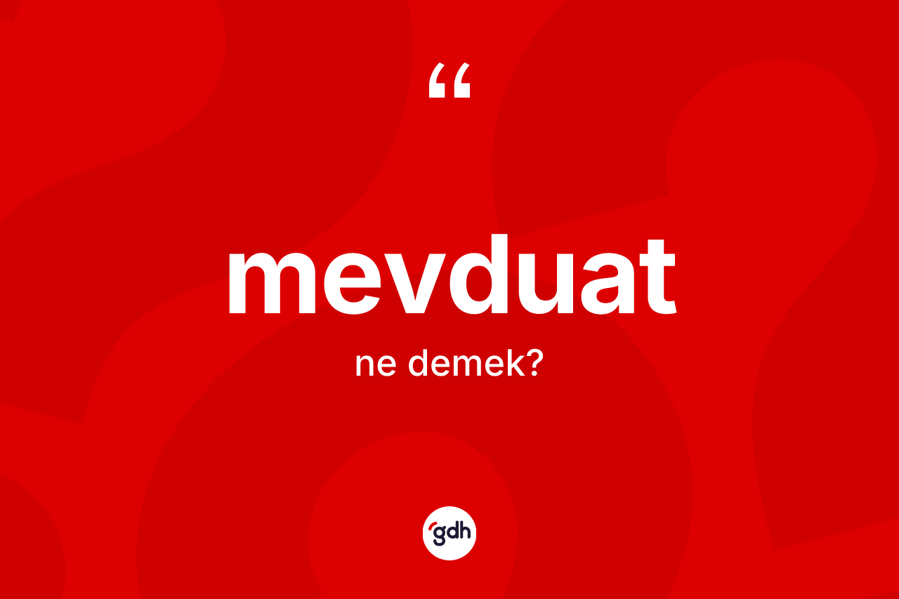 Mevduat kelimesinin sözlükteki tanımı nedir? Mevduatın TDK'ya göre anlamı nedir?
