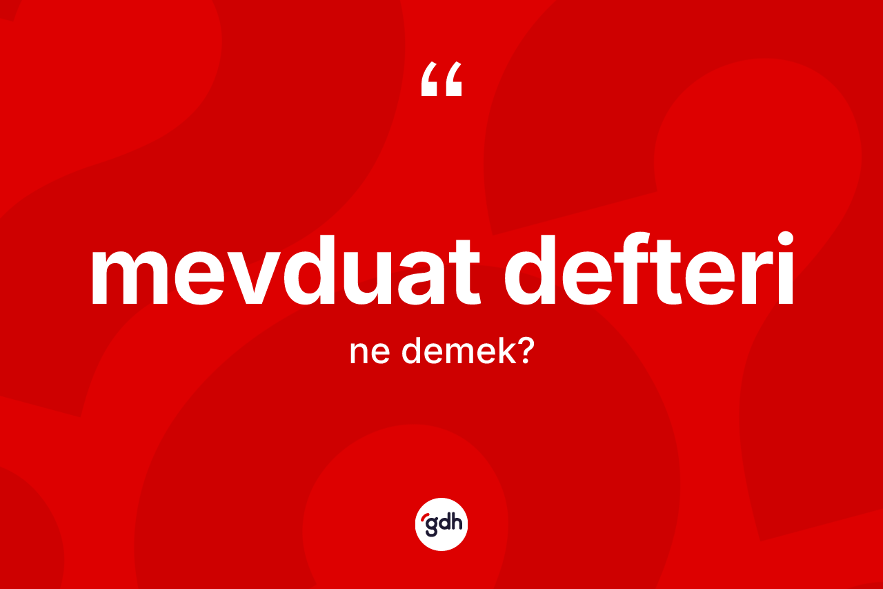 Mevduat defteri kelimesi ne anlama gelir? Mevduat defterinin sözlükteki anlamı nedir?