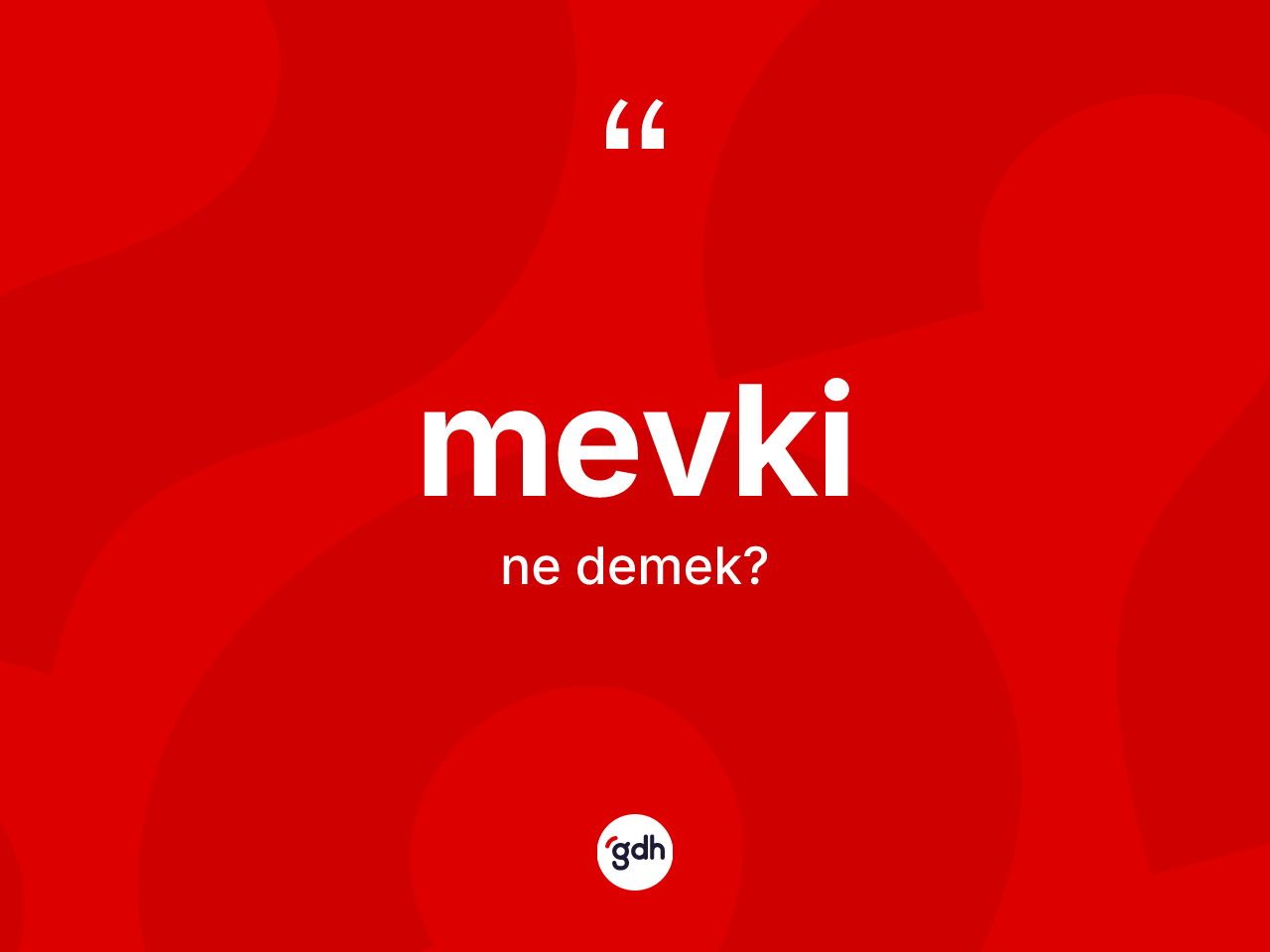 Mevki kelimesinin tanımı nedir? Mevkinin TDK'ya göre anlamı nedir?