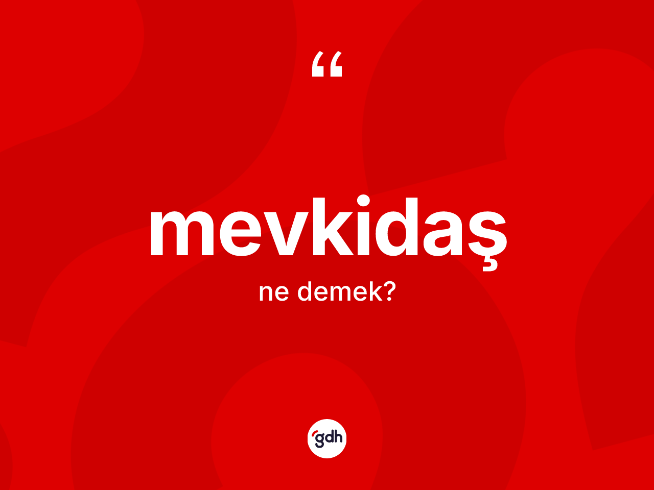 Mevkidaş kelimesinin tanımı nedir? Mevkidaş kelimesinin TDK anlamı nedir?